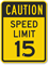 Caution - Speed Limit 15 Sign