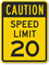 Caution - Speed Limit 20 Sign
