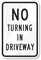 NO TURNING IN DRIVEWAY Sign