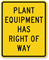 Plant Equipment Has Right Of Way Sign