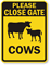 Please Close Gate Cows Sign