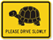 Please Drive Slowly Sign with Turtle Symbol