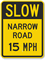 Slow - Narrow Road 15 MPH Sign