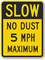 Slow - No Dust 5 MPH Maximum Sign