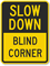 Slow Down Blind Corner Sign