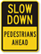 Slow Down Pedestrians Ahead Sign