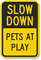 Slow - Down Pets At Play Sign