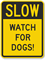 Slow - Watch For Dogs Sign