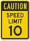 Caution - Speed Limit 10 Sign