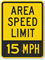 Area Speed Limit - 15 MPH Sign