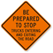 Be Prepared to Stop Trucks Sign