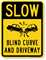 Blind Curve And Driveway Slow Down Sign