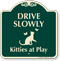 Drive Slowly Kitties At Play Signature Sign