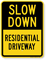 Residential Driveway Slow Down Sign