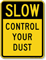 Slow Control Your Dust Keep Dust Down Traffic Sign