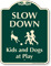 Slow Down Kids And Dogs At Play Sign