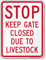 Stop, Keep Gate Closed Due To Livestock Sign
