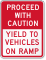 Yield To Vehicles on Ramp Proceed With Caution Sign
