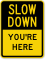 You Are Here Slow Down Sign