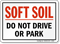 Soft Soil/Do Not Drive or Park Safety Sign